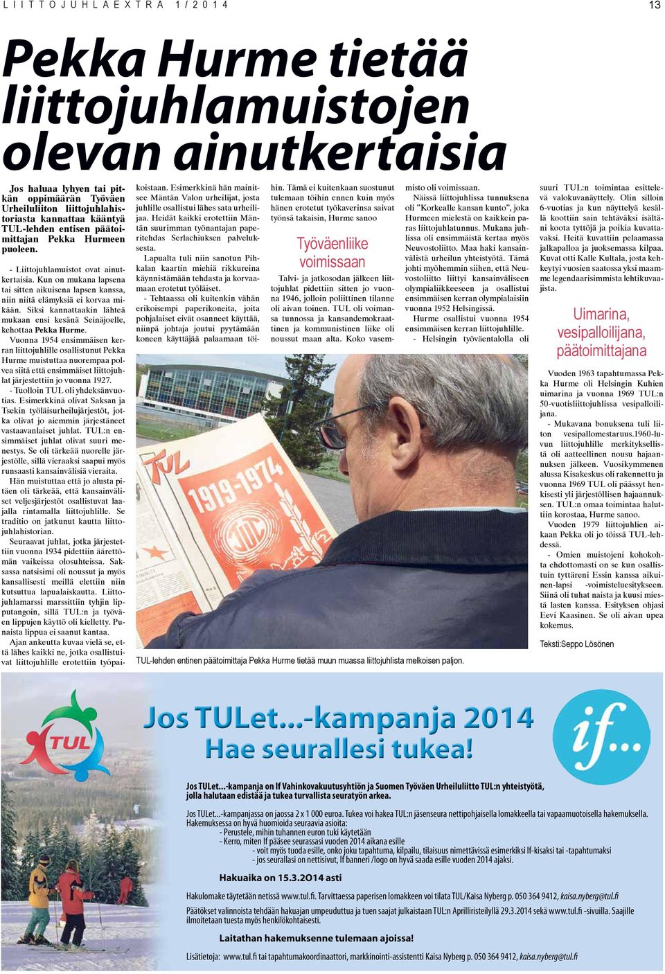 Kun on mukana lapsena tai sitten aikuisena lapsen kanssa, niin niitä elämyksiä ei korvaa mikään. Siksi kannattaakin lähteä mukaan ensi kesänä Seinäjoelle, kehottaa Pekka Hurme.