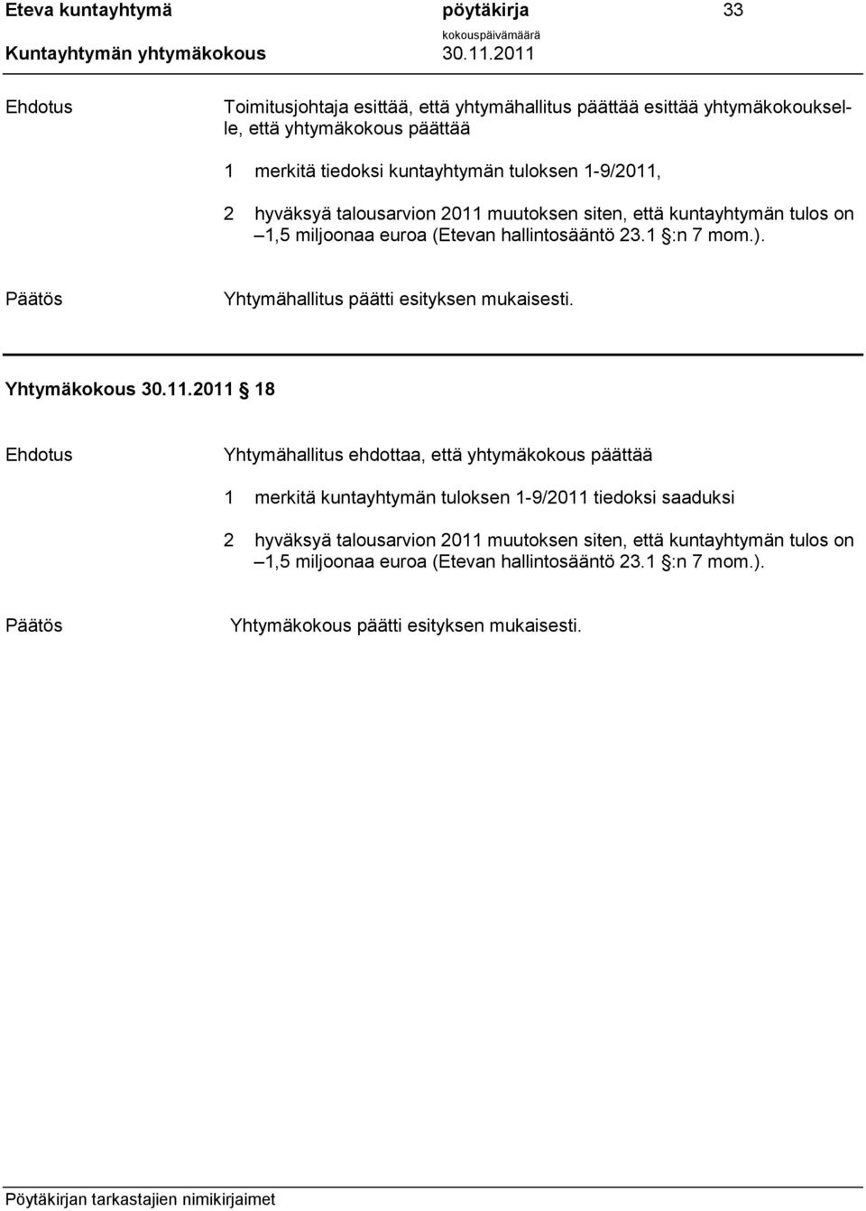 Yhtymähallitus päätti esityksen mukaisesti. Yhtymäkokous 30.11.
