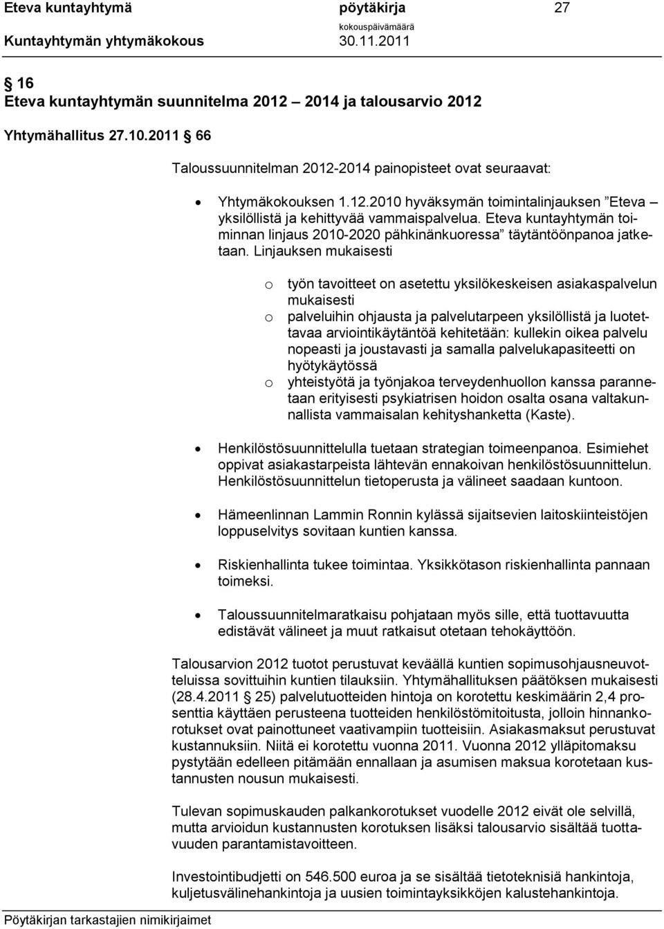 Eteva kuntayhtymän toiminnan linjaus 2010-2020 pähkinänkuoressa täytäntöönpanoa jatketaan.