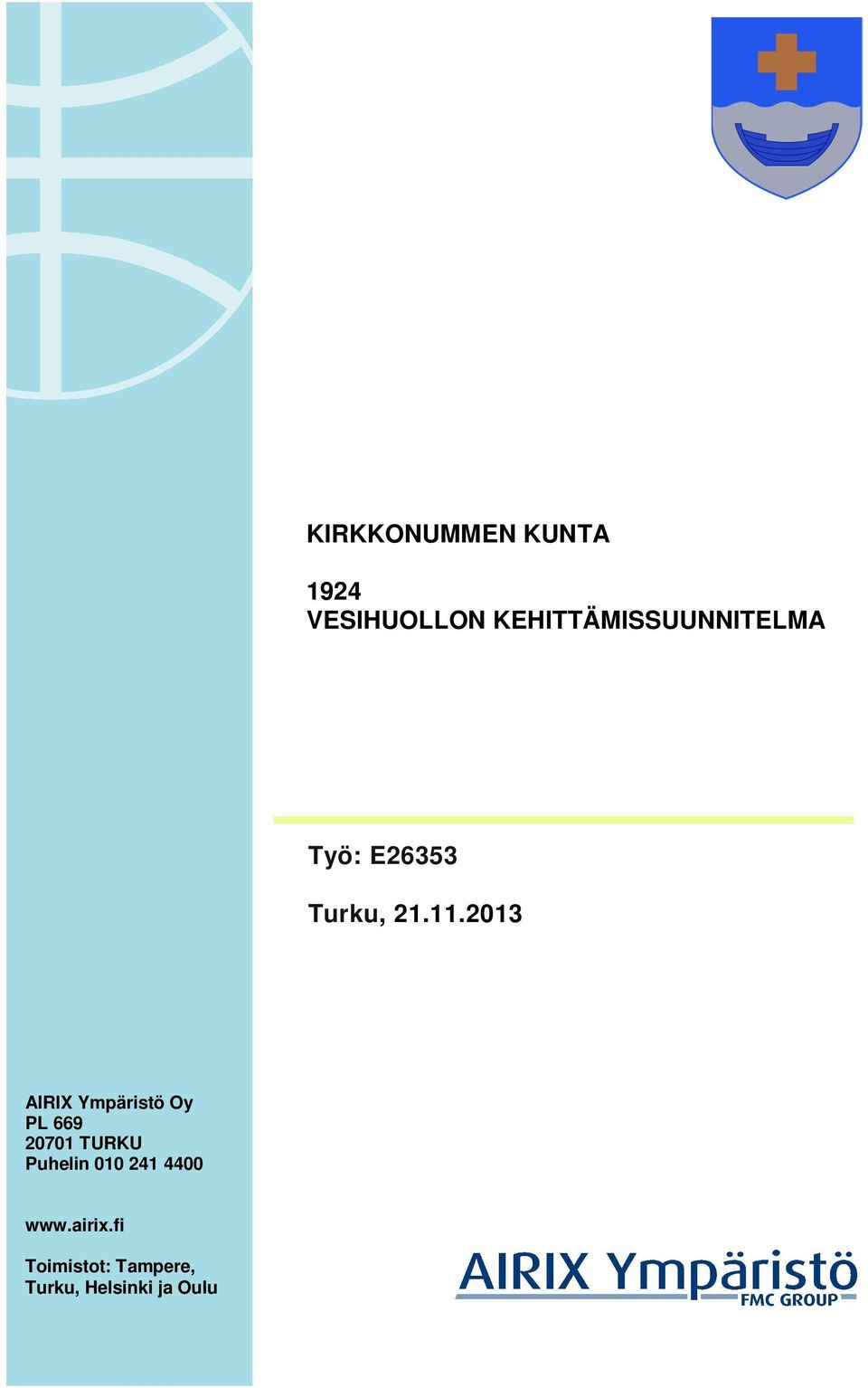 2013 AIRIX Ympäristö Oy PL 669 20701 TURKU Puhelin