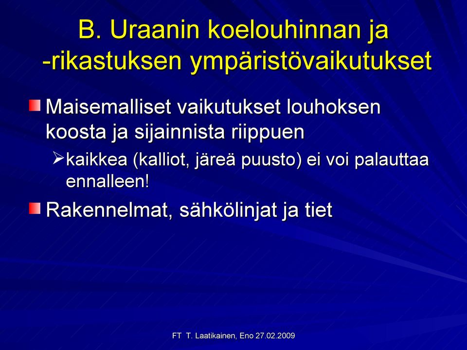 louhoksen koosta ja sijainnista riippuen kaikkea