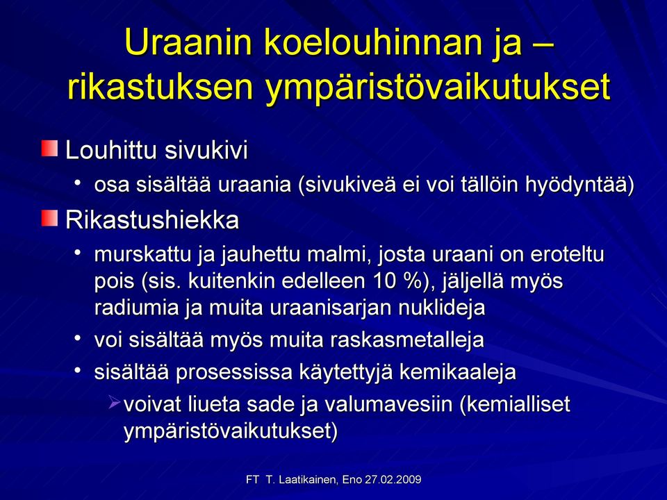 kuitenkin edelleen 10 %), jäljellä myös radiumia ja muita uraanisarjan nuklideja voi sisältää myös muita