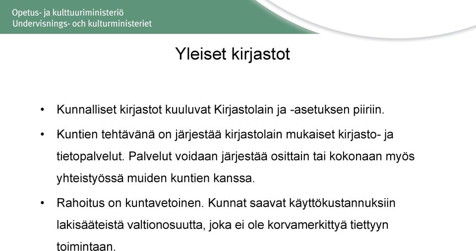 Palvelut voidaan järjestää osittain tai kokonaan myös yhteistyössä muiden kuntien kanssa.