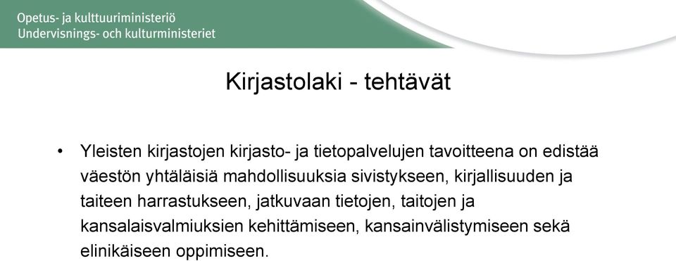 kirjallisuuden ja taiteen harrastukseen, jatkuvaan tietojen, taitojen ja