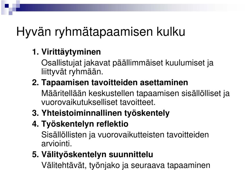 Tapaamisen tavoitteiden asettaminen Määritellään keskustellen tapaamisen sisällölliset ja