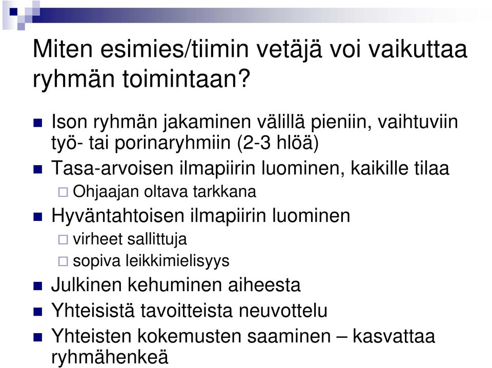 ilmapiirin luominen, kaikille tilaa Ohjaajan oltava tarkkana Hyväntahtoisen ilmapiirin luominen