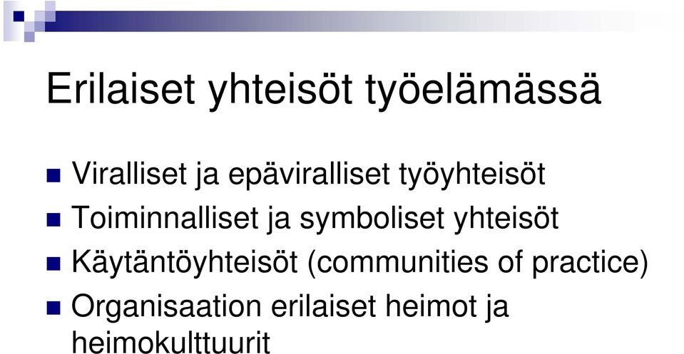 symboliset yhteisöt Käytäntöyhteisöt (communities