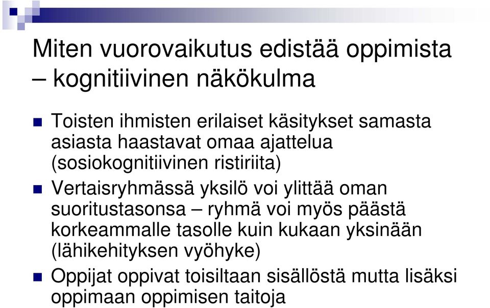 Vertaisryhmässä yksilö voi ylittää oman suoritustasonsa ryhmä voi myös päästä korkeammalle tasolle