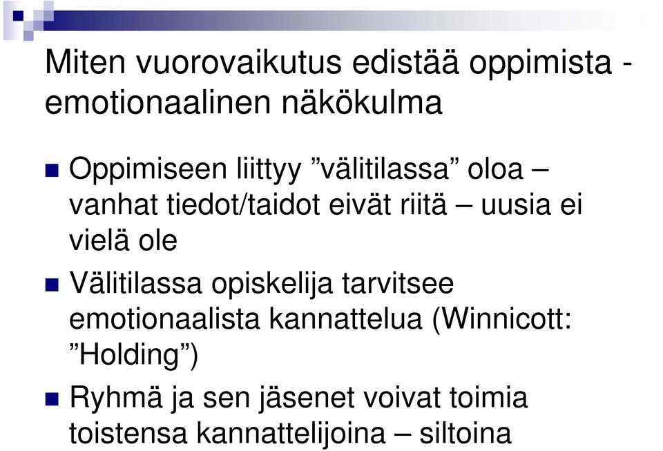 ole Välitilassa opiskelija tarvitsee emotionaalista kannattelua (Winnicott: