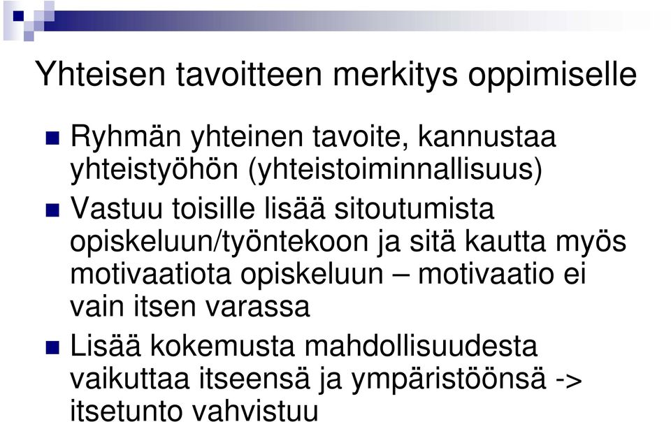 opiskeluun/työntekoon ja sitä kautta myös motivaatiota opiskeluun motivaatio ei vain