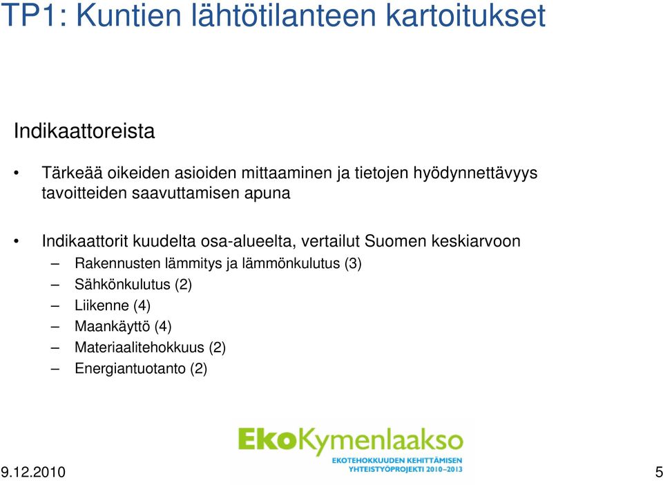 kuudelta osa-alueelta, vertailut Suomen keskiarvoon Rakennusten lämmitys ja lämmönkulutus