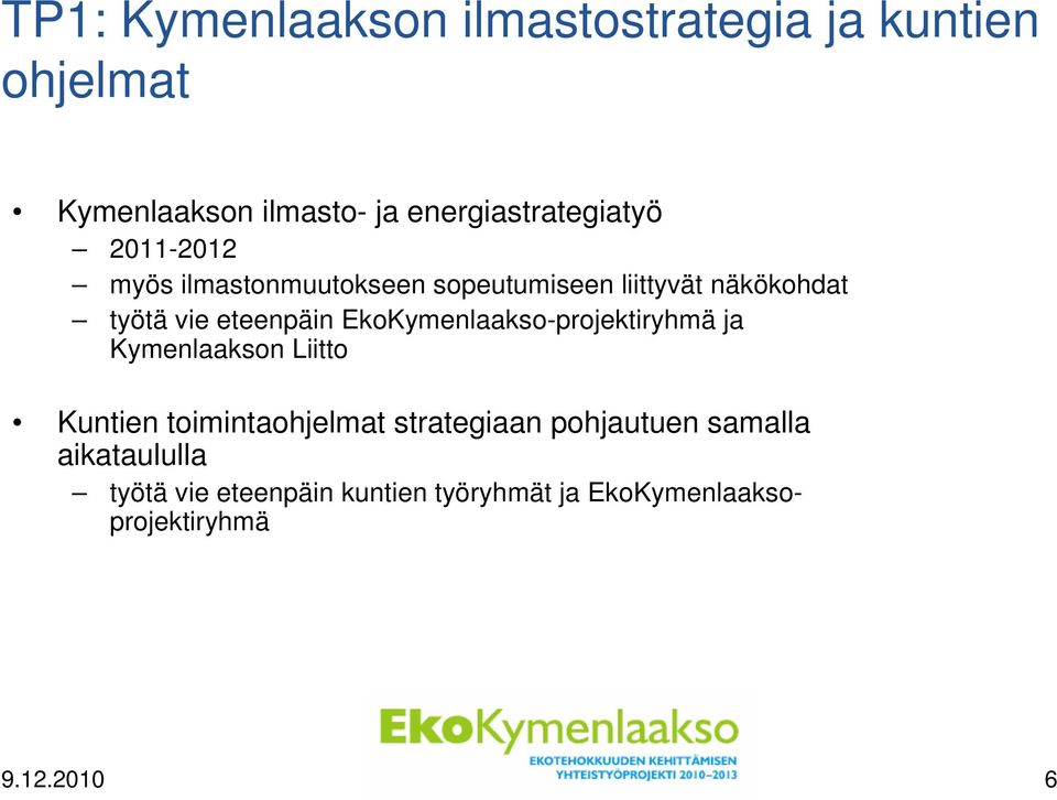 vie eteenpäin EkoKymenlaakso-projektiryhmä ja Kymenlaakson Liitto Kuntien toimintaohjelmat