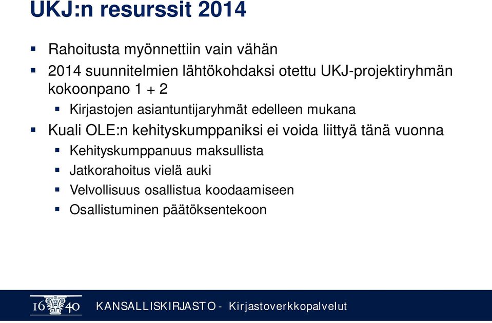 Kuali OLE:n kehityskumppaniksi ei voida liittyä tänä vuonna Kehityskumppanuus maksullista