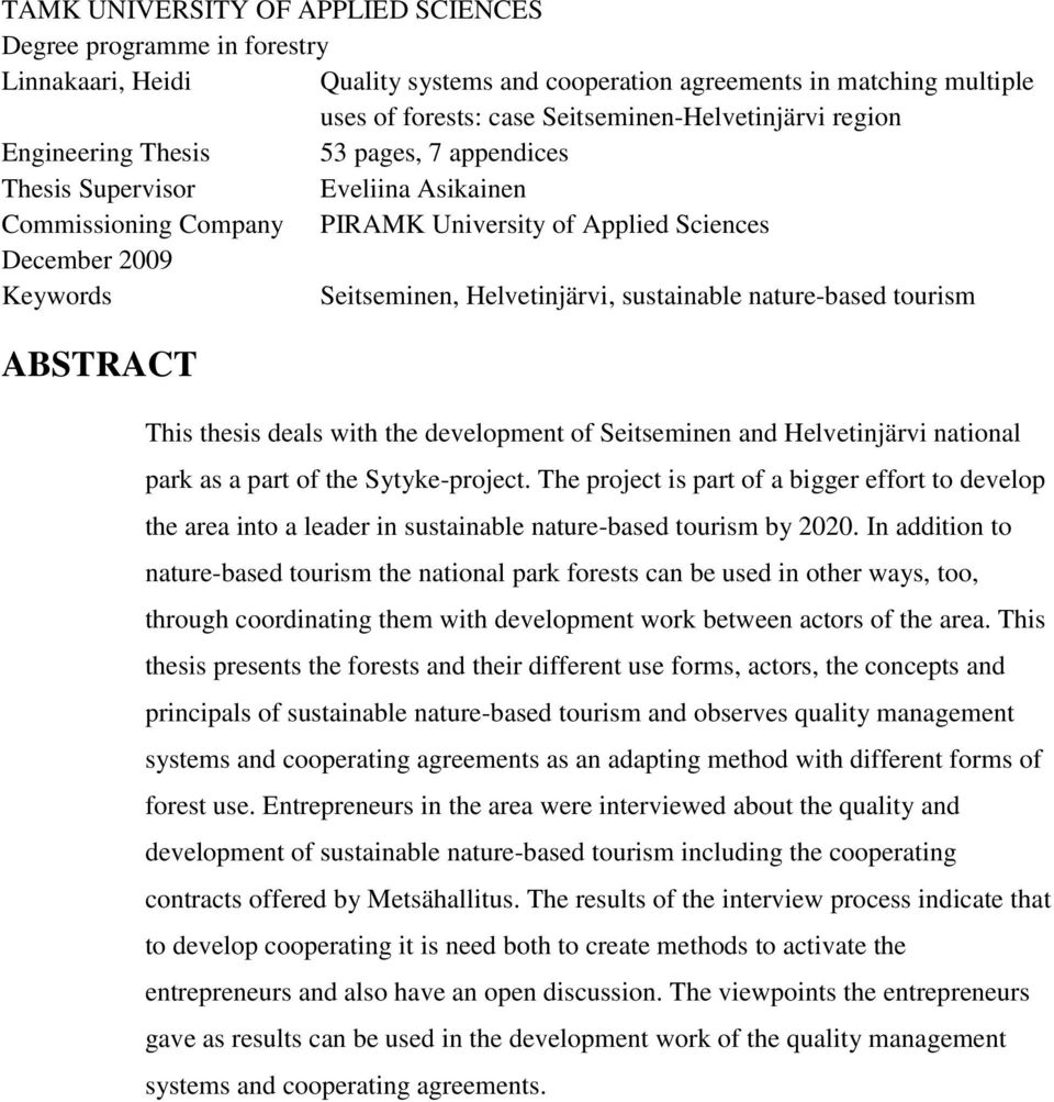 sustainable nature-based tourism ABSTRACT This thesis deals with the development of Seitseminen and Helvetinjärvi national park as a part of the Sytyke-project.