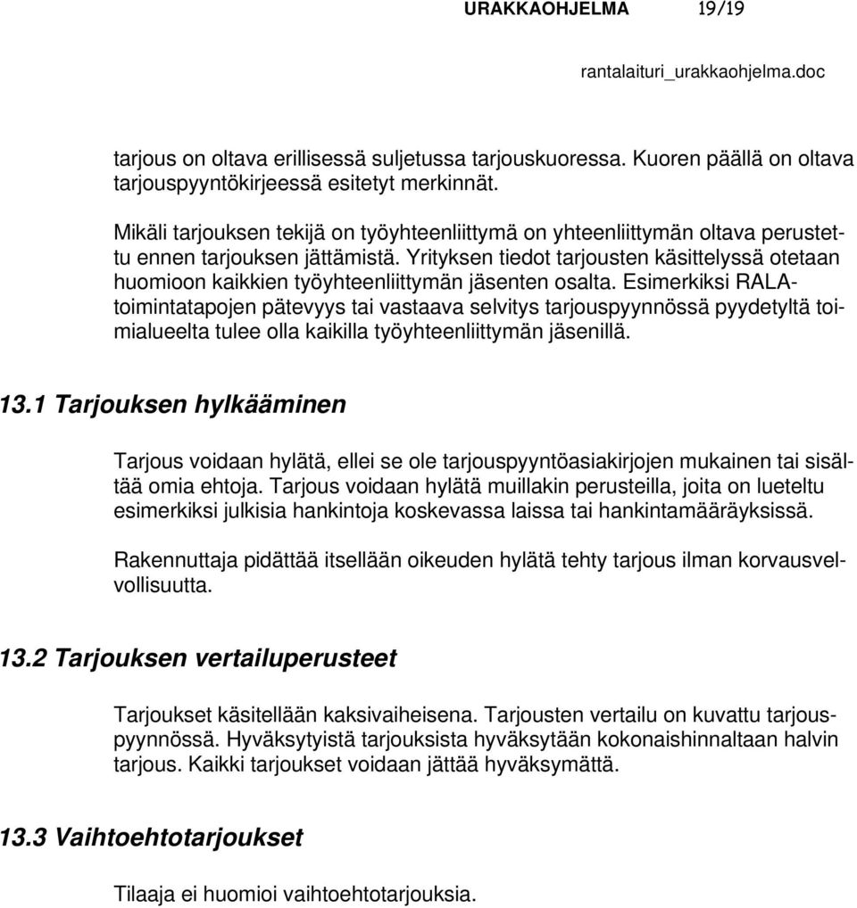 Yrityksen tiedot tarjousten käsittelyssä otetaan huomioon kaikkien työyhteenliittymän jäsenten osalta.