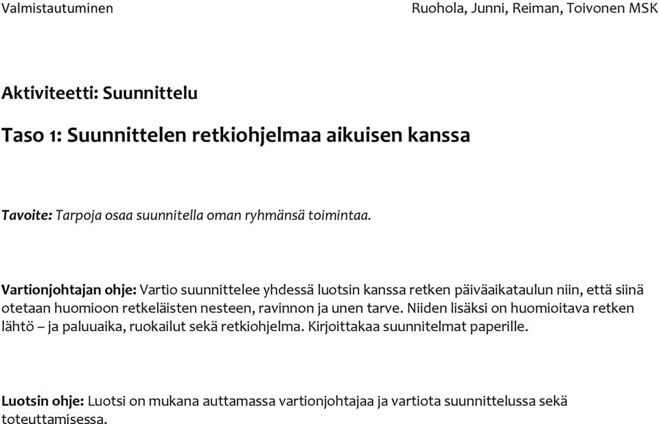 Vartionjohtajan ohje: Vartio suunnittelee yhdessä luotsin kanssa retken päiväaikataulun niin, että siinä otetaan huomioon
