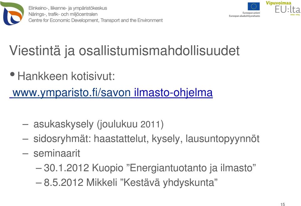 fi/savon ilmasto-ohjelma asukaskysely (joulukuu 2011) sidosryhmät: