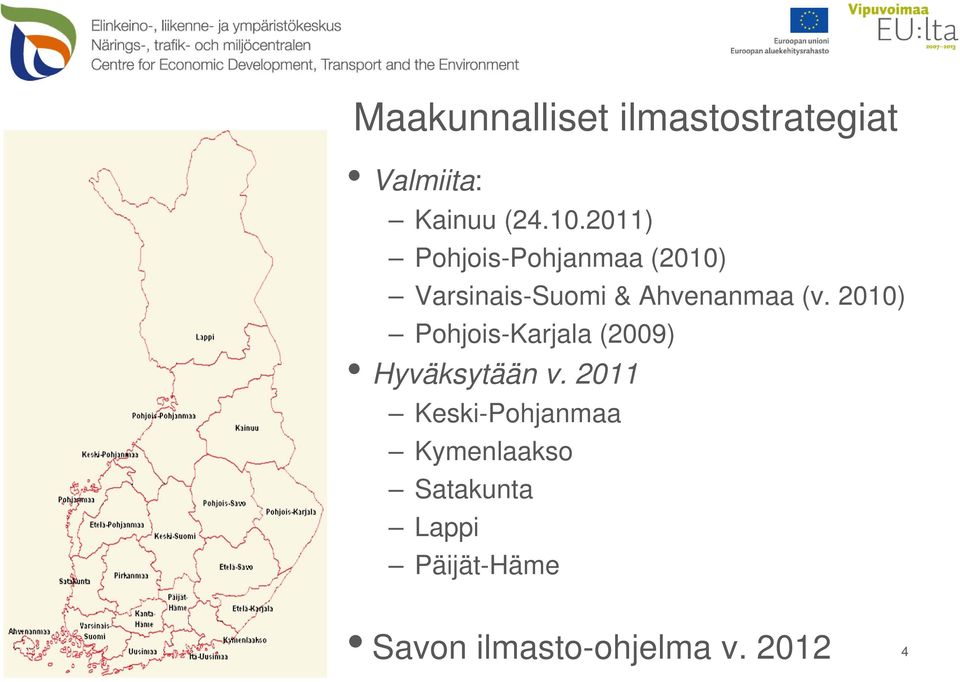 2010) Pohjois-Karjala (2009) Hyväksytään v.