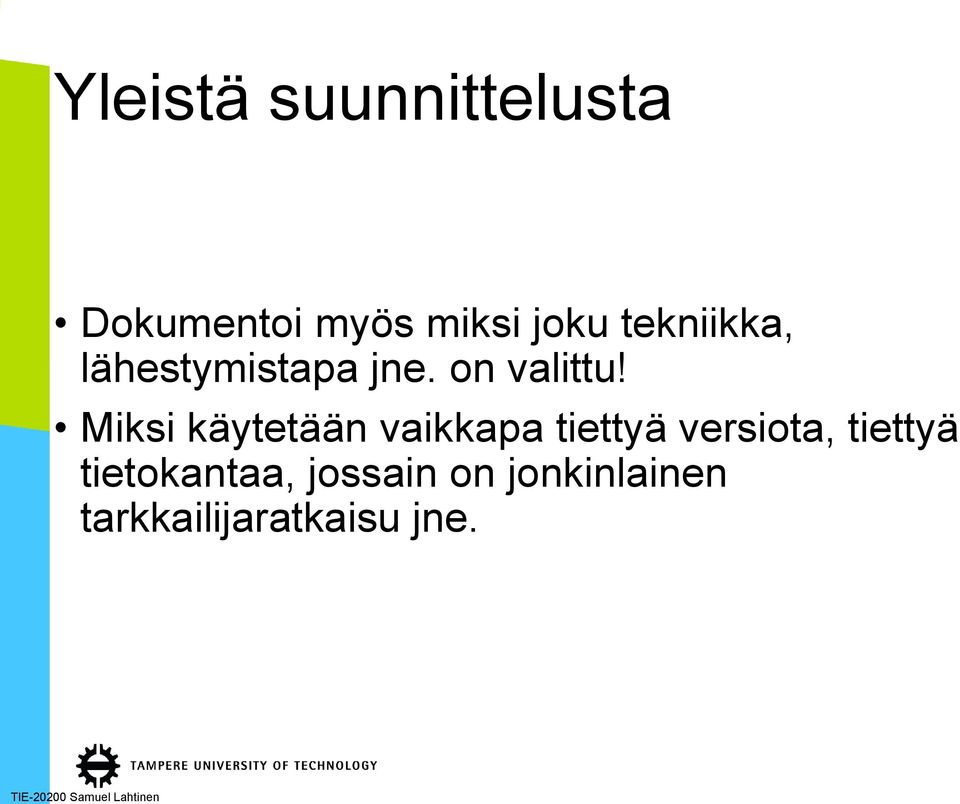 Miksi käytetään vaikkapa tiettyä versiota, tiettyä