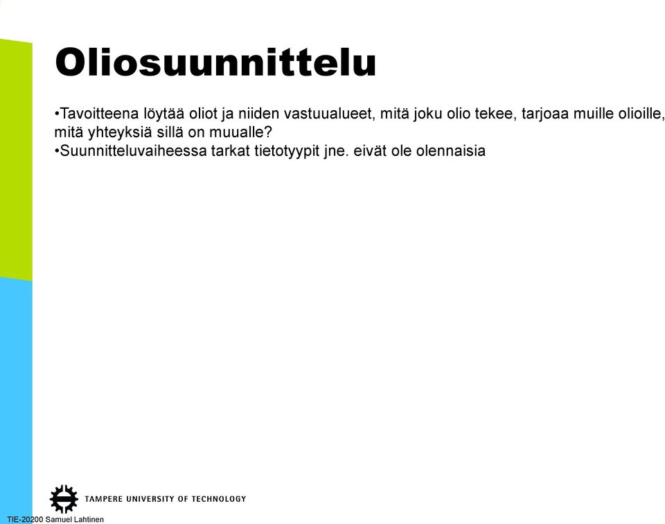 olioille, mitä yhteyksiä sillä on muualle?