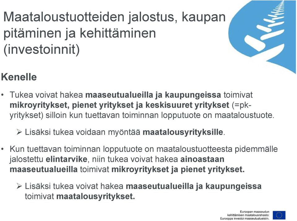 Lisäksi tukea voidaan myöntää maatalousyrityksille.