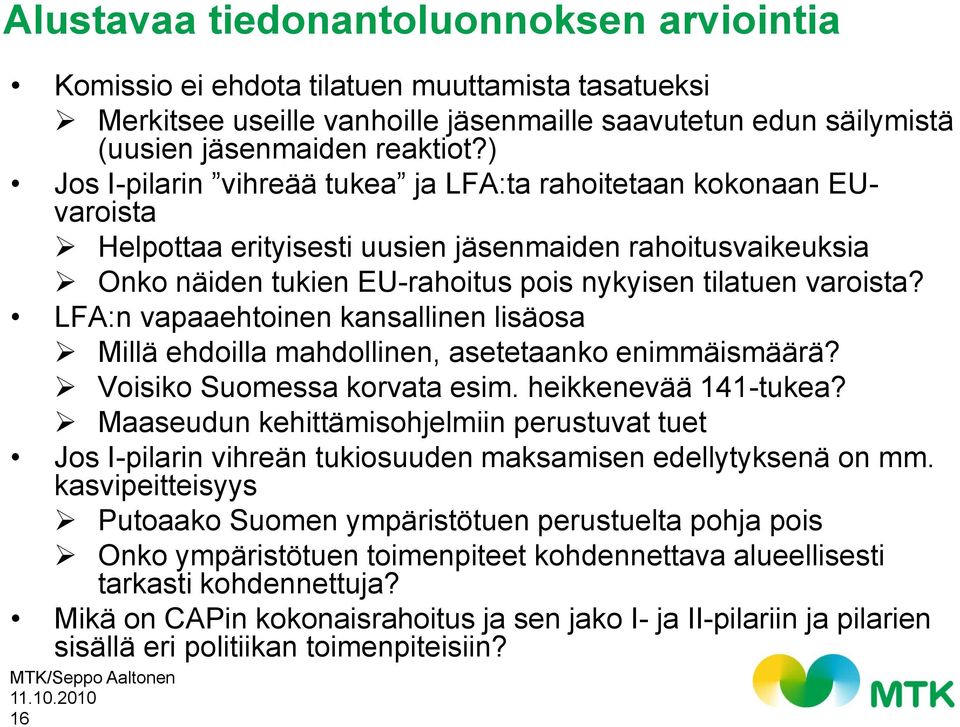 LFA:n vapaaehtoinen kansallinen lisäosa Millä ehdoilla mahdollinen, asetetaanko enimmäismäärä? Voisiko Suomessa korvata esim. heikkenevää 141-tukea?