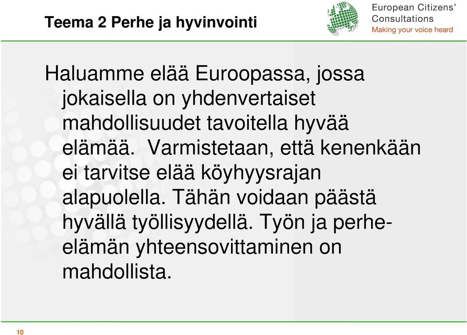 Varmistetaan, että kenenkään ei tarvitse elää köyhyysrajan alapuolella.