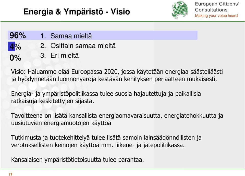 Energia- ja ympäristöpolitiikassa tulee suosia hajautettuja ja paikallisia ratkaisuja keskitettyjen sijasta.
