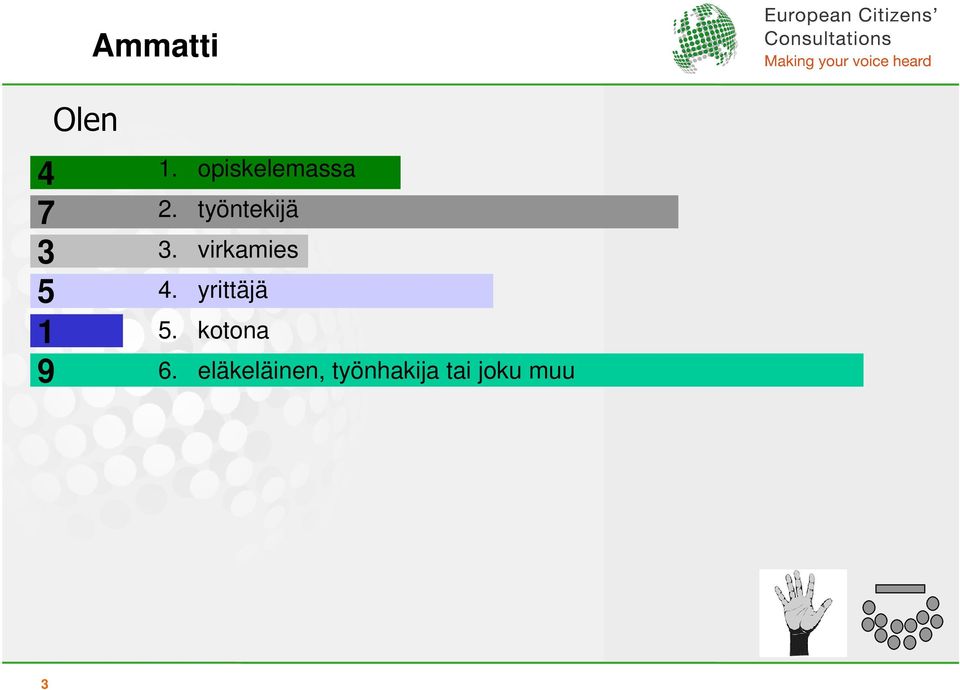 virkamies 4. yrittäjä 5.