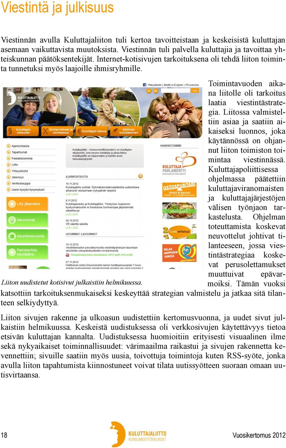 Toimintavuoden aikana liitolle oli tarkoitus laatia viestintästrategia.