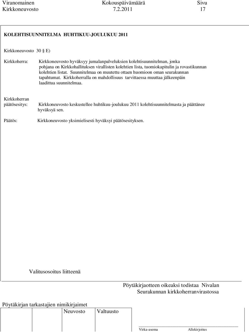 jonka pohjana on Kirkkohallituksen virallisten kolehtien lista, tuomiokapitulin ja rovastikunnan kolehtien listat.