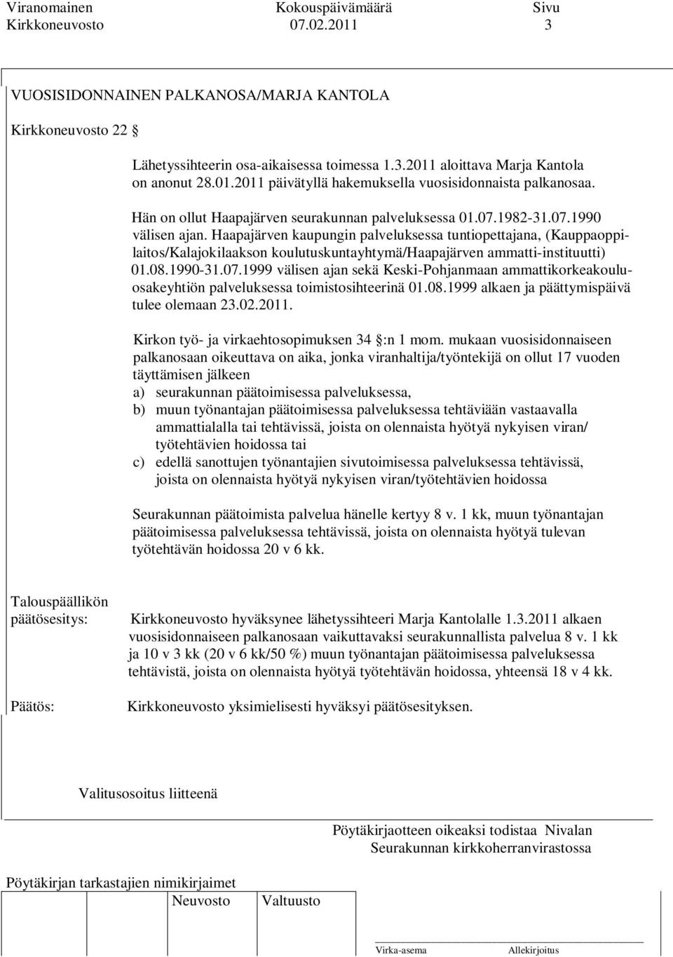 Haapajärven kaupungin palveluksessa tuntiopettajana, (Kauppaoppilaitos/Kalajokilaakson koulutuskuntayhtymä/haapajärven ammatti-instituutti) 01.08.1990-31.07.