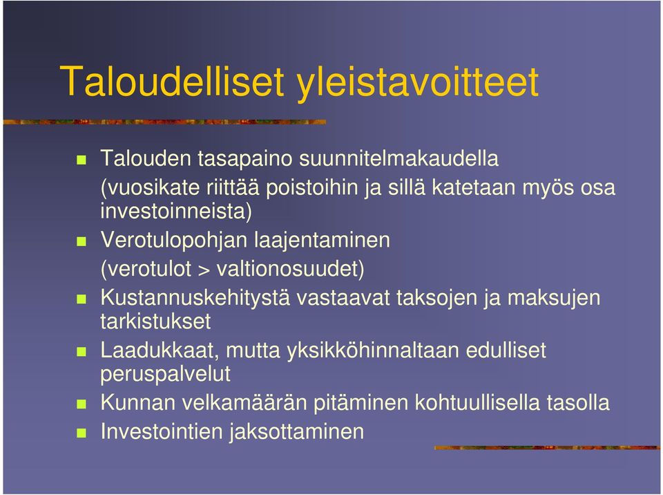 valtionosuudet) Kustannuskehitystä vastaavat taksojen ja maksujen tarkistukset Laadukkaat, mutta