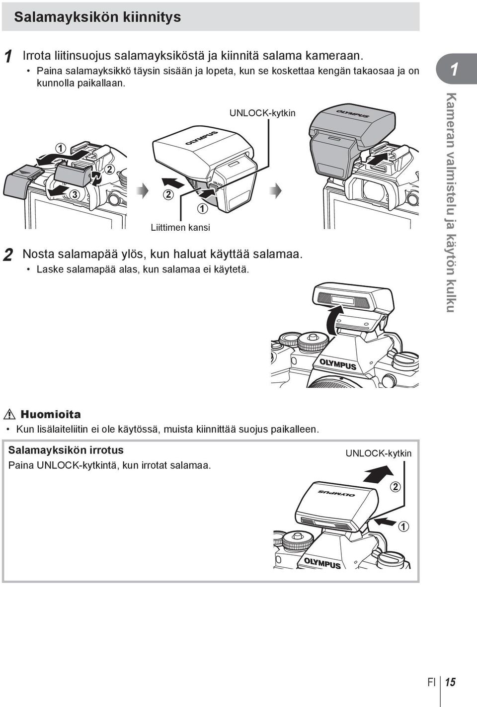 1 1 3 1 Liittimen kansi UNLOCK-kytkin Nosta salamapää ylös, kun haluat käyttää salamaa. Laske salamapää alas, kun salamaa ei käytetä.