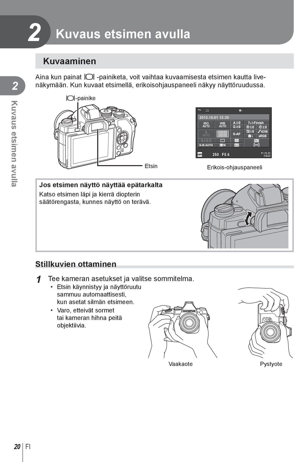 u-painike Etsin Jos etsimen näyttö näyttää epätarkalta Katso etsimen läpi ja kierrä diopterin säätörengasta, kunnes näyttö on terävä. Wi-Fi 013.10.