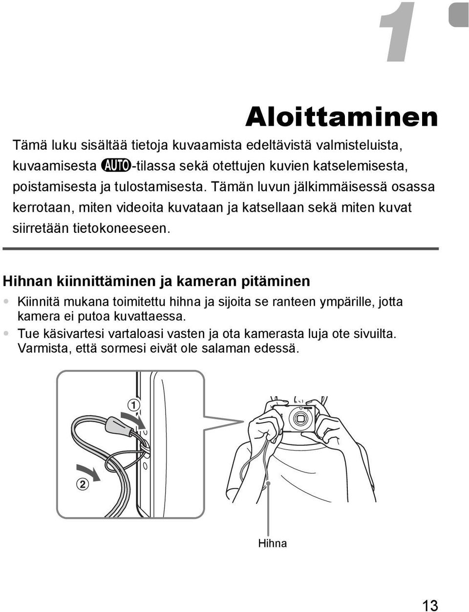 Tämän luvun jälkimmäisessä osassa kerrotaan, miten videoita kuvataan ja katsellaan sekä miten kuvat siirretään tietokoneeseen.
