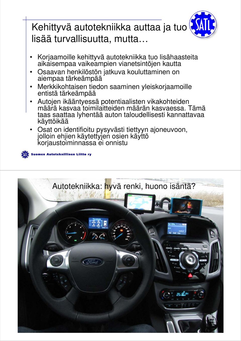 Autojen ikääntyessä potentiaalisten vikakohteiden määrä kasvaa toimilaitteiden määrän kasvaessa.