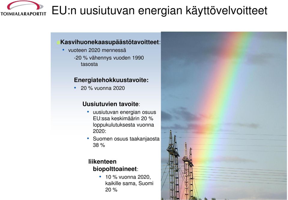 Uusiutuvien tavoite: uusiutuvan energian osuus EU:ssa keskimäärin 20 % loppukulutuksesta