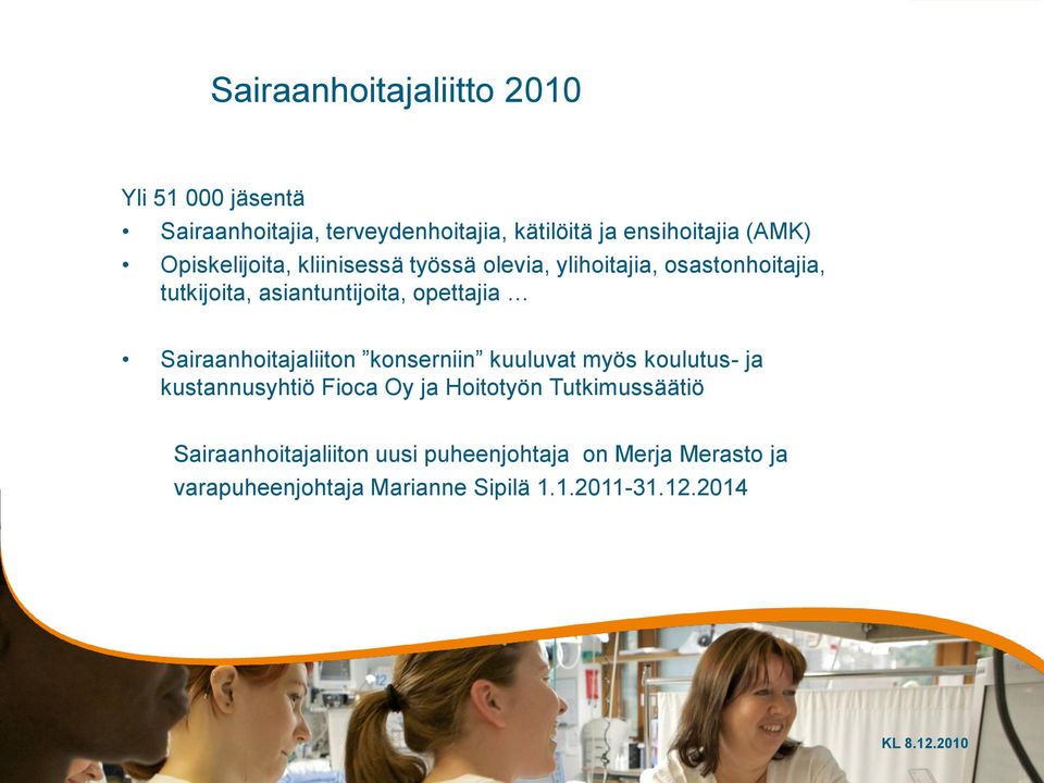 opettajia Sairaanhoitajaliiton konserniin kuuluvat myös koulutus- ja kustannusyhtiö Fioca Oy ja Hoitotyön