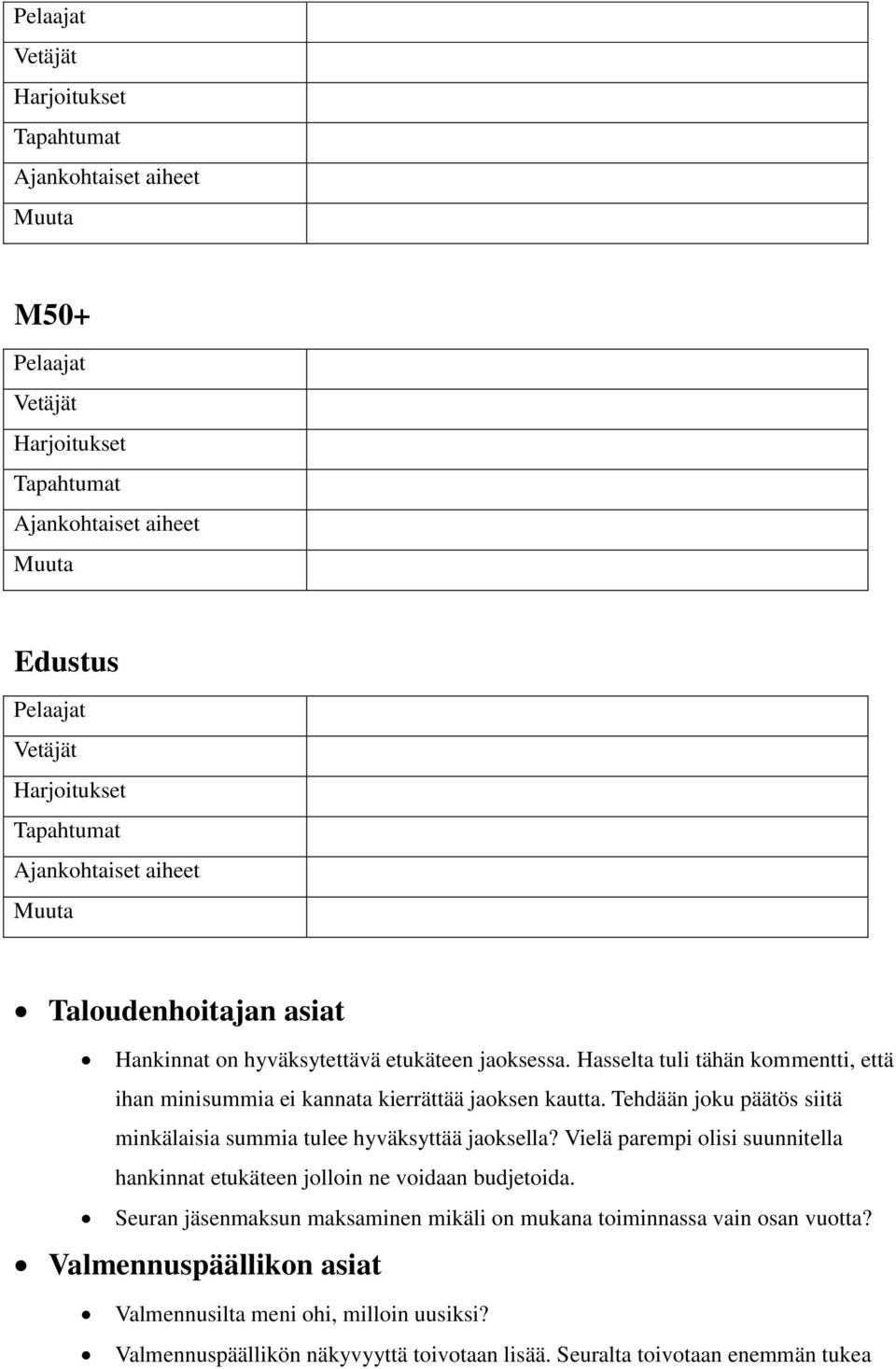 Tehdään joku päätös siitä minkälaisia summia tulee hyväksyttää jaoksella?