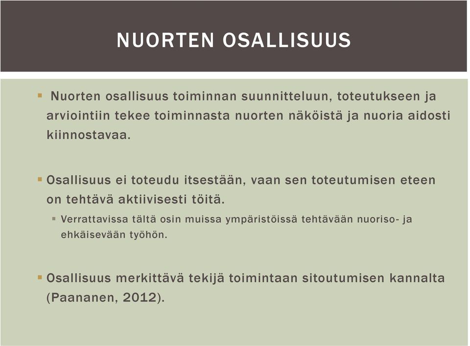 Osallisuus ei toteudu itsestään, vaan sen toteutumisen eteen on tehtävä aktiivisesti töitä.