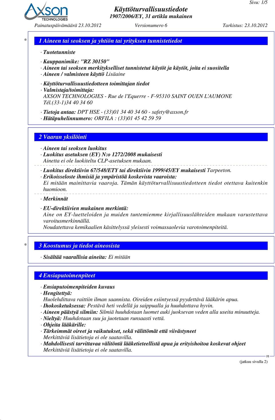 (33-1)34 40 34 60 Tietoja antaa: DPT HSE - (33)01 34 40 34 60 - safety@axson.