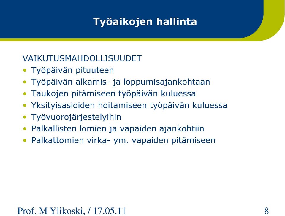 hoitamiseen työpäivän kuluessa Työvuorojärjestelyihin Palkallisten lomien ja