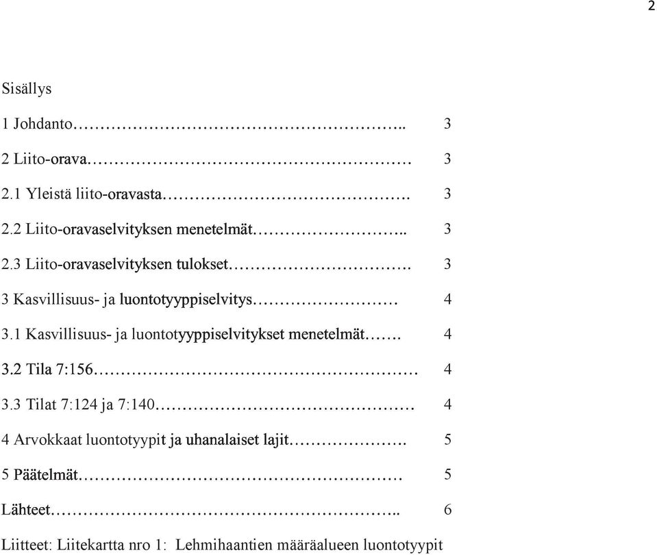 1 Kasvillisuus- ja luontot##))"!"#$ & %!&' luontotyypi2(3%!" 7:140!2" 4 4 L'3 4''!