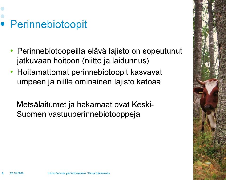 perinnebiotoopit kasvavat umpeen ja niille ominainen lajisto