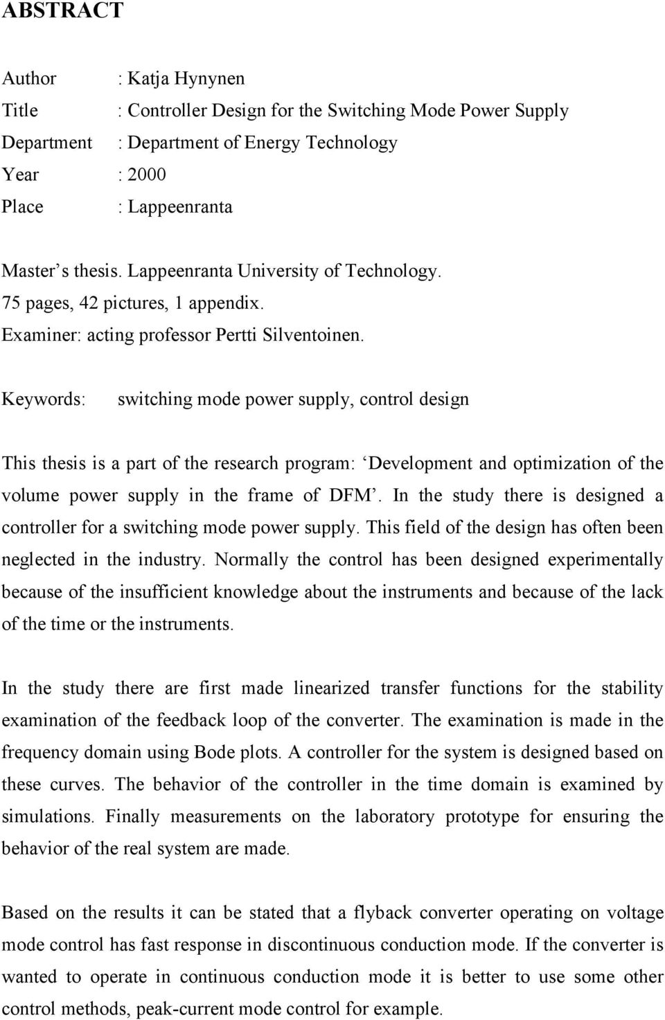 Keywds: switching mde pwe supply, cntl design This thesis is a pat f the eseach pgam: Develpment and ptimizatin f the vlume pwe supply in the fame f DFM.