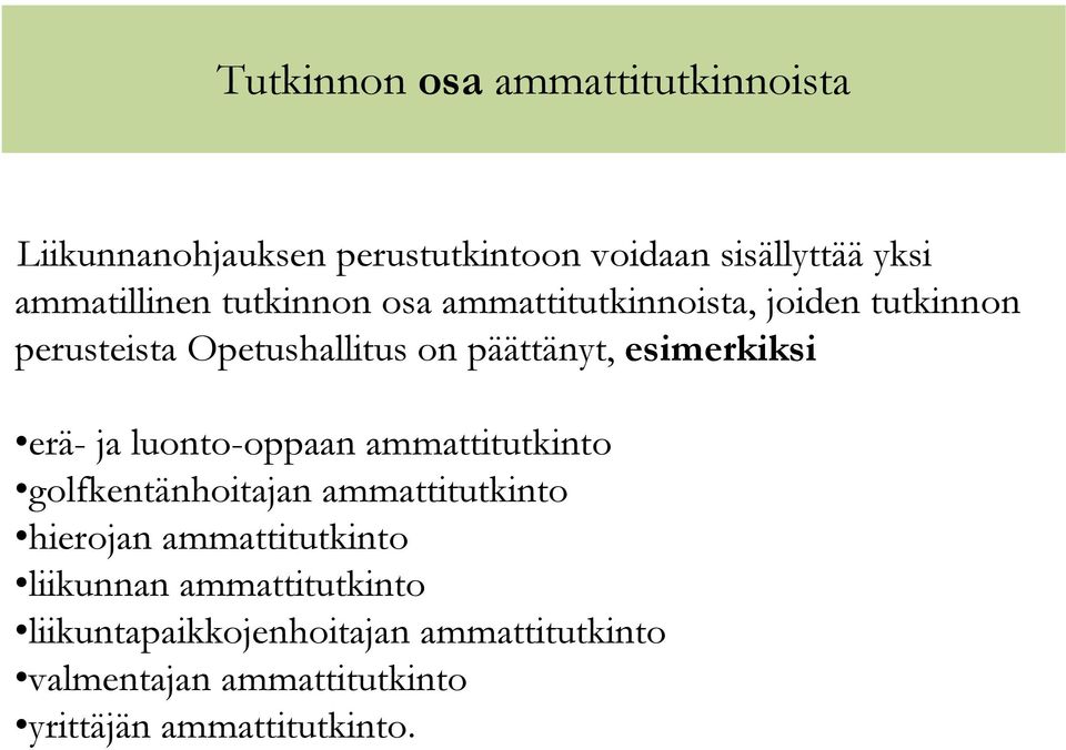 erä- ja luonto-oppaan ammattitutkinto golfkentänhoitajan ammattitutkinto hierojan ammattitutkinto liikunnan