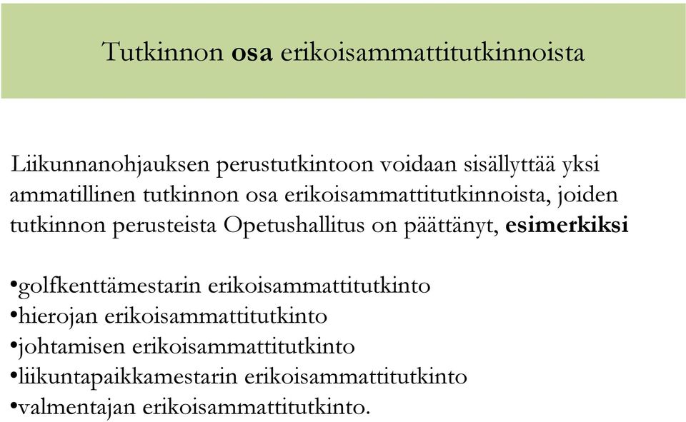 päättänyt, esimerkiksi golfkenttämestarin erikoisammattitutkinto hierojan erikoisammattitutkinto