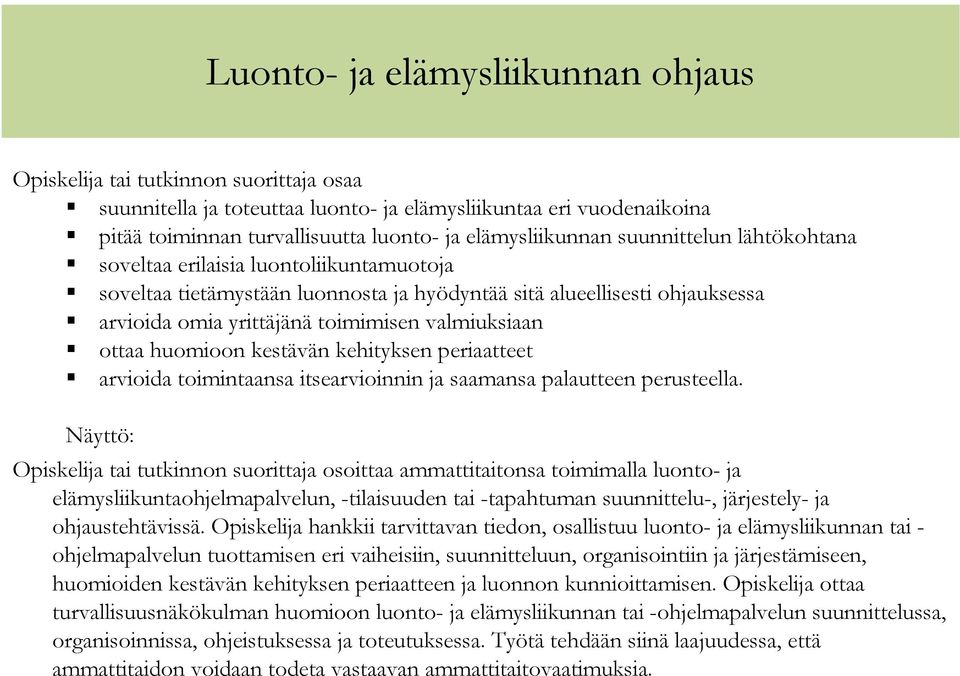 periaatteet arvioida toimintaansa itsearvioinnin ja saamansa palautteen perusteella.