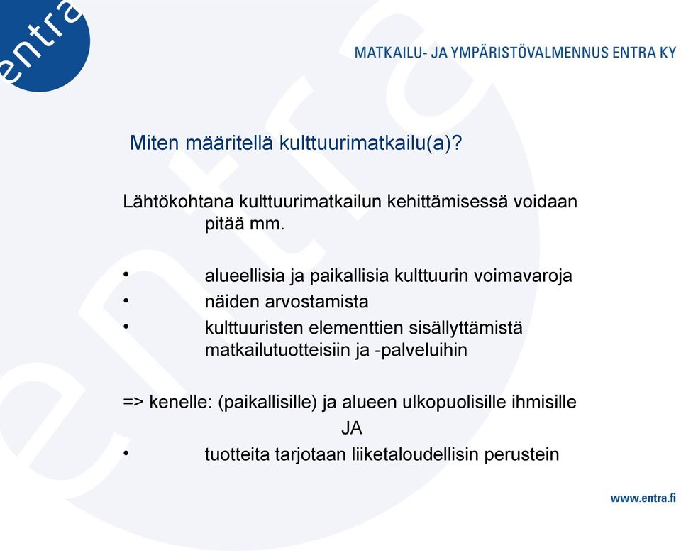 alueellisia ja paikallisia kulttuurin voimavaroja näiden arvostamista kulttuuristen